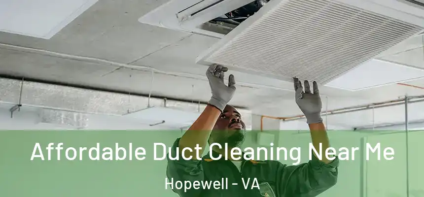 Affordable Duct Cleaning Near Me Hopewell - VA