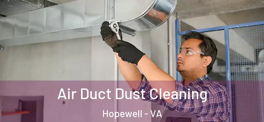 Air Duct Dust Cleaning Hopewell - VA