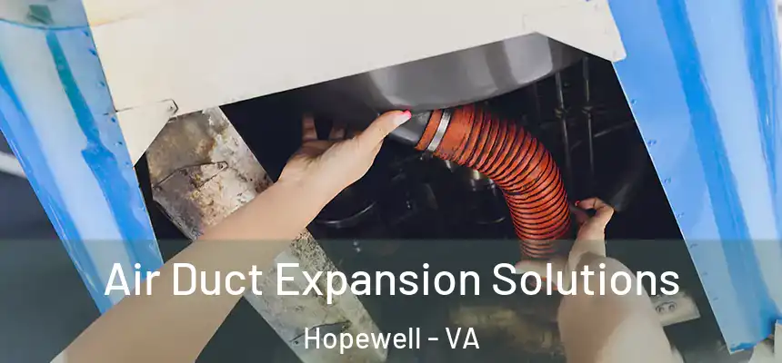  Air Duct Expansion Solutions Hopewell - VA