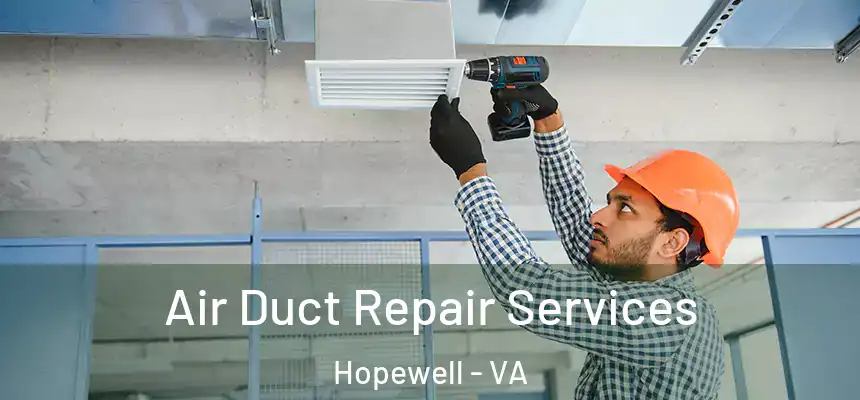 Air Duct Repair Services Hopewell - VA