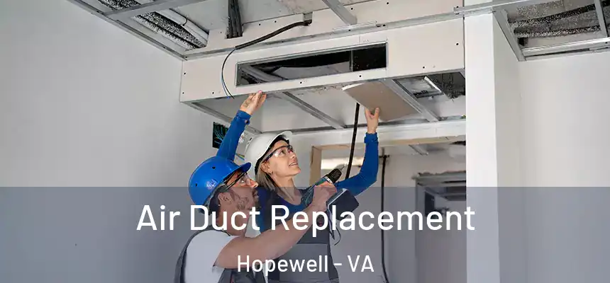 Air Duct Replacement Hopewell - VA
