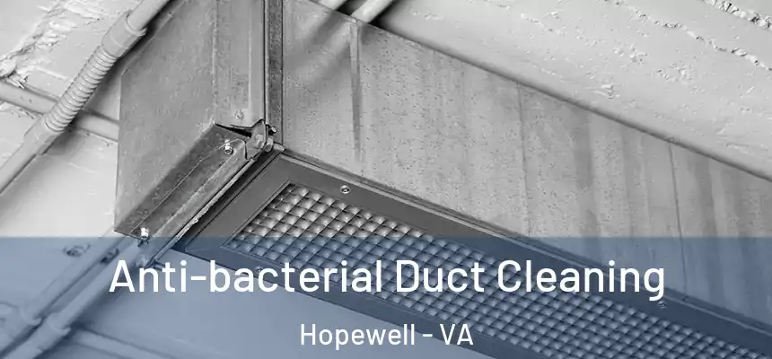 Anti-bacterial Duct Cleaning Hopewell - VA