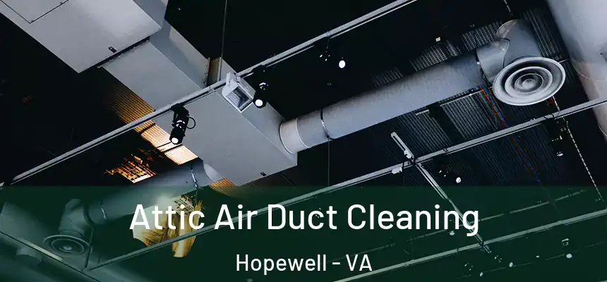Attic Air Duct Cleaning Hopewell - VA