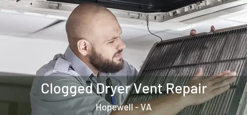  Clogged Dryer Vent Repair Hopewell - VA