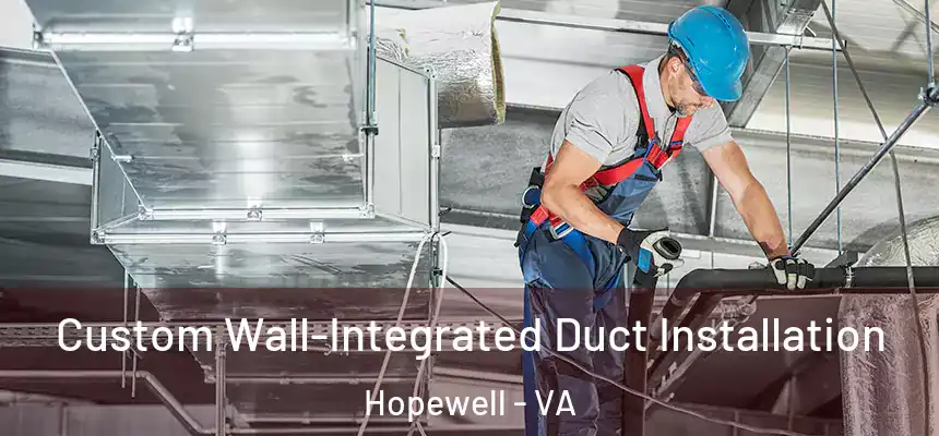 Custom Wall-Integrated Duct Installation Hopewell - VA