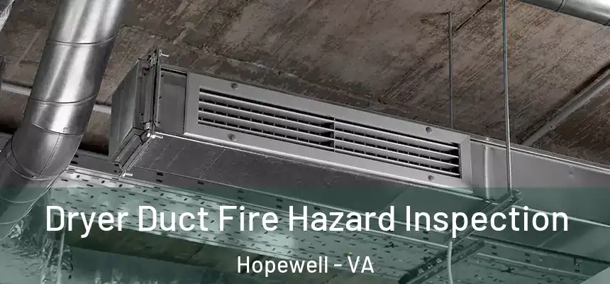 Dryer Duct Fire Hazard Inspection Hopewell - VA