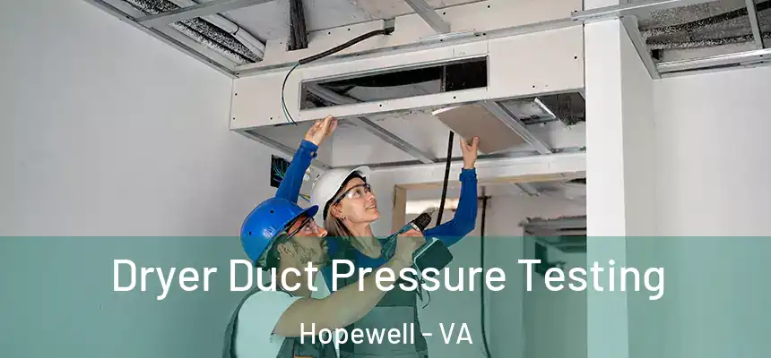  Dryer Duct Pressure Testing Hopewell - VA