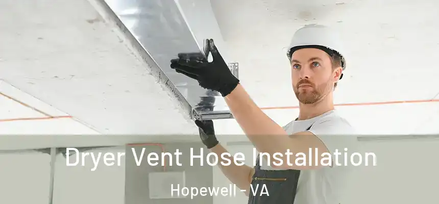 Dryer Vent Hose Installation Hopewell - VA