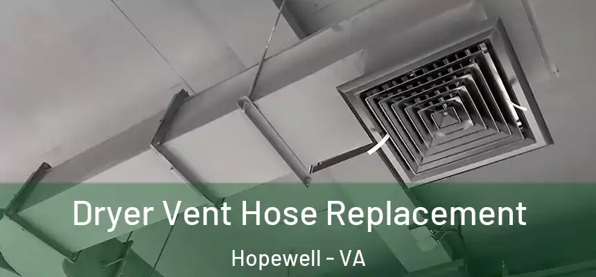  Dryer Vent Hose Replacement Hopewell - VA
