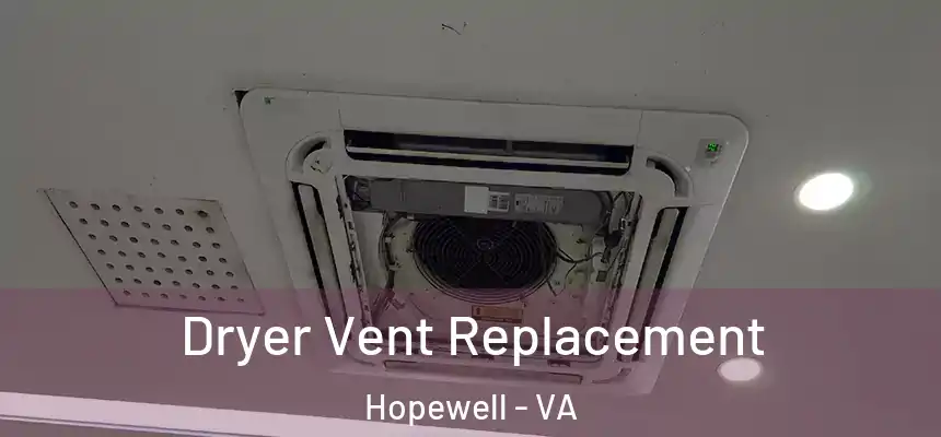Dryer Vent Replacement Hopewell - VA