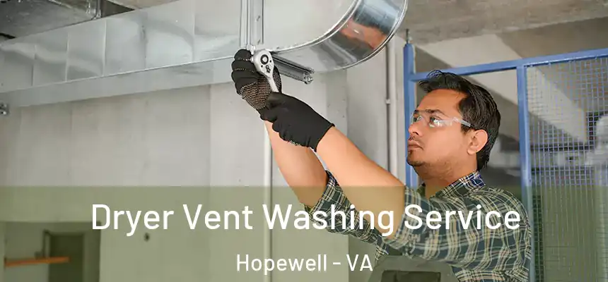 Dryer Vent Washing Service Hopewell - VA