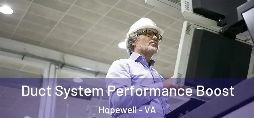  Duct System Performance Boost Hopewell - VA
