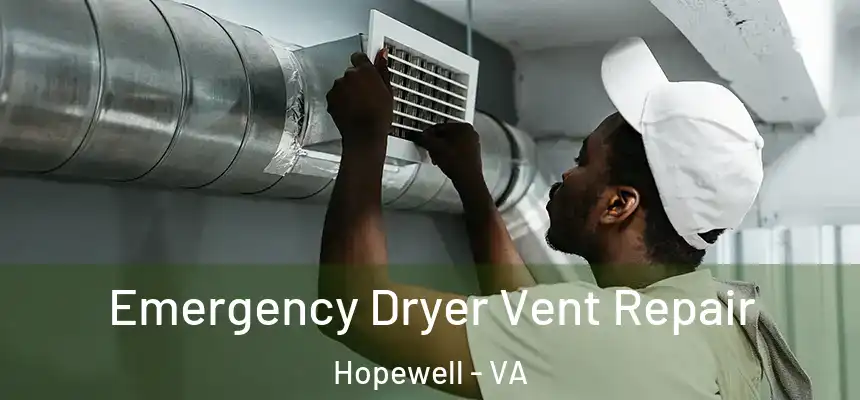 Emergency Dryer Vent Repair Hopewell - VA