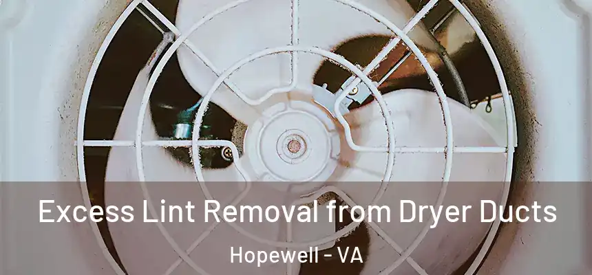 Excess Lint Removal from Dryer Ducts Hopewell - VA