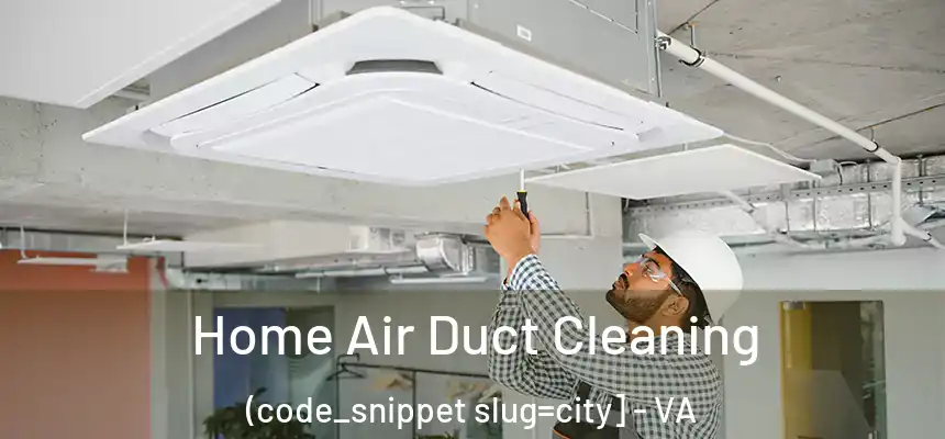  Home Air Duct Cleaning (code_snippet slug=city] - VA