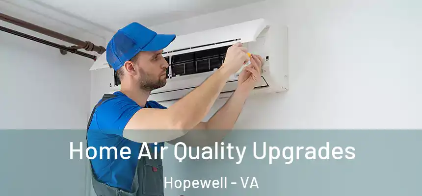 Home Air Quality Upgrades Hopewell - VA