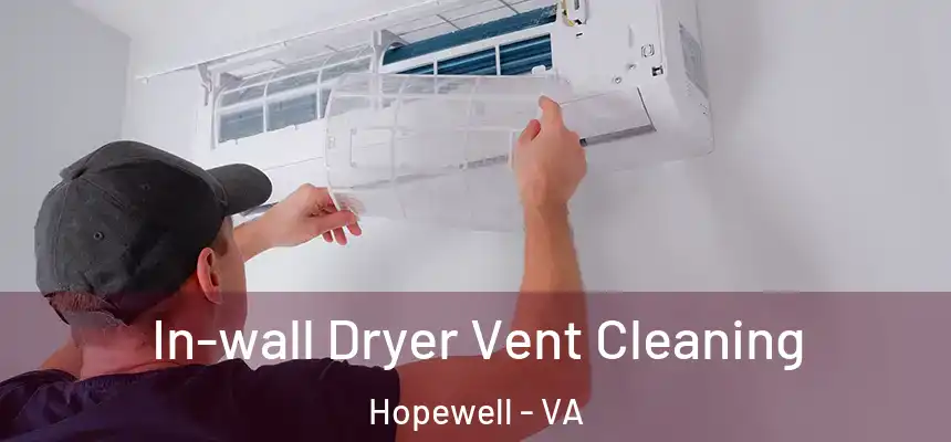  In-wall Dryer Vent Cleaning Hopewell - VA