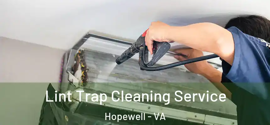 Lint Trap Cleaning Service Hopewell - VA
