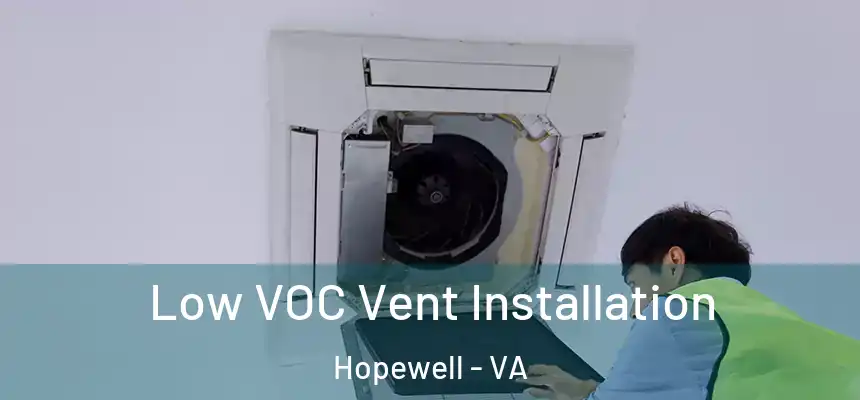 Low VOC Vent Installation Hopewell - VA