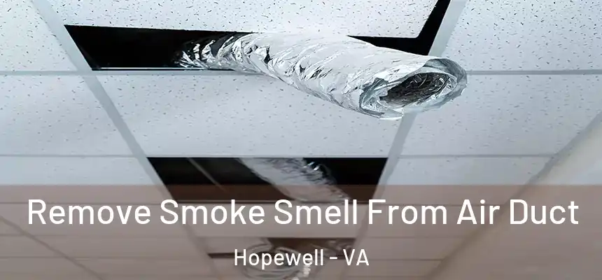 Remove Smoke Smell From Air Duct Hopewell - VA