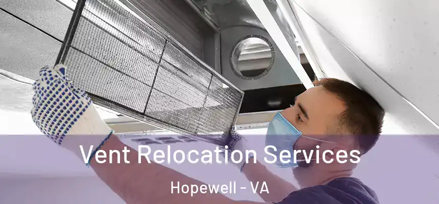 Vent Relocation Services Hopewell - VA