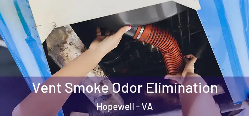 Vent Smoke Odor Elimination Hopewell - VA